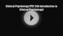 Read Clinical Psychology (PSY 334 Introduction to Clinical