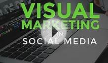 The Psychology of Visual Marketing in Social Media